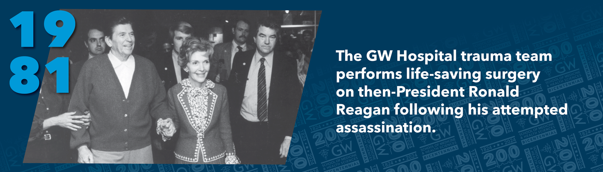 1981: The GW Hospital trauma team performs life-saving surgery on then-President Ronald Reagan following his attempted assassination. 
